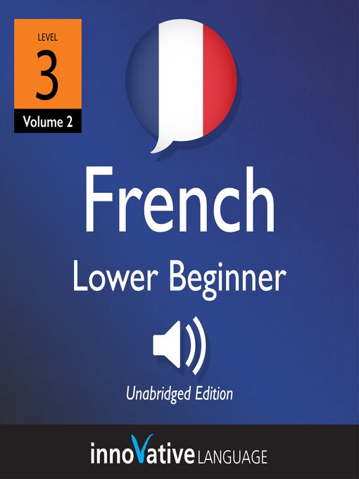 Title details for Learn French: Level 3: Lower Beginner French, Volume 2 by Innovative Language Learning, LLC - Available